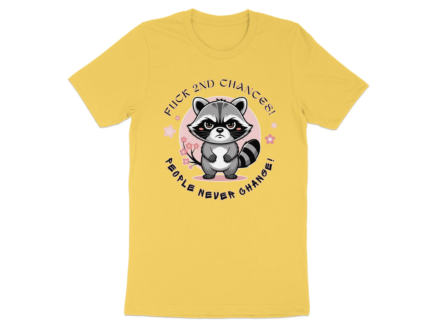 Yellow t-shirt with grumpy raccoon graphic saying "Fuck 2nd Chances! People Never Change!".