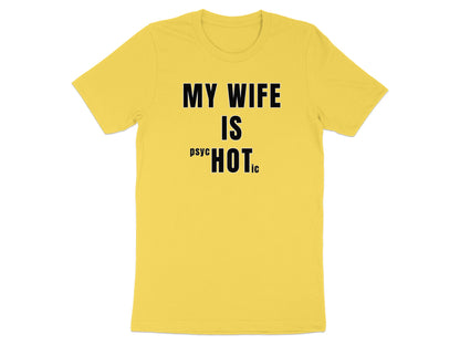 Yellow t-shirt with black text: MY WIFE IS psyc HOTic