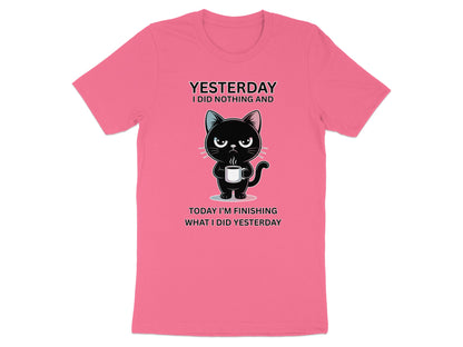 Pink t-shirt with black cat holding coffee and text "Yesterday I did nothing and today I'm finishing what I did yesterday".