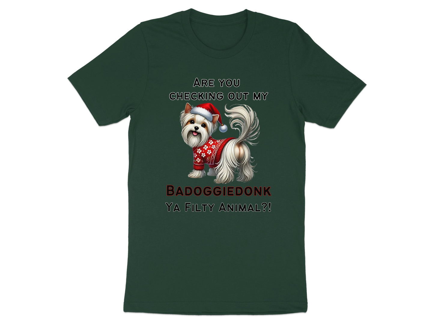 Green t-shirt with dog in Santa hat and sweater saying "BADOGGIEDONK YA FILTY ANIMAL?!"