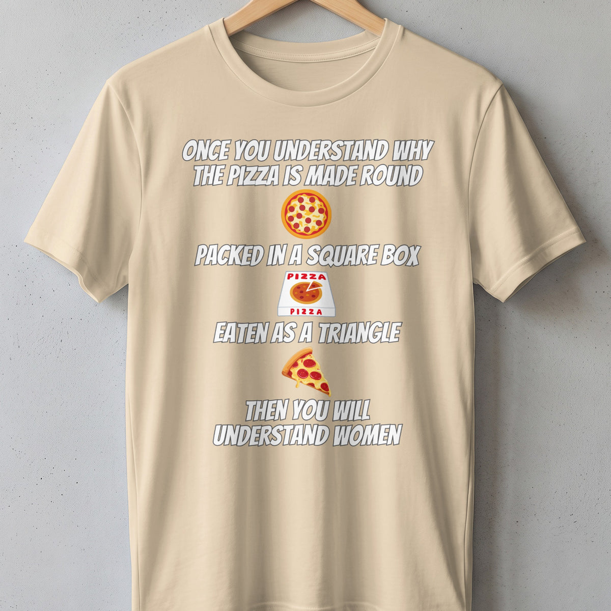 T-shirt with text about pizza: round, square box, triangle, then women.