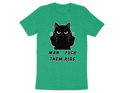 Green t-shirt with black cat giving middle fingers and text "MAN... FUCK THEM KIDS."