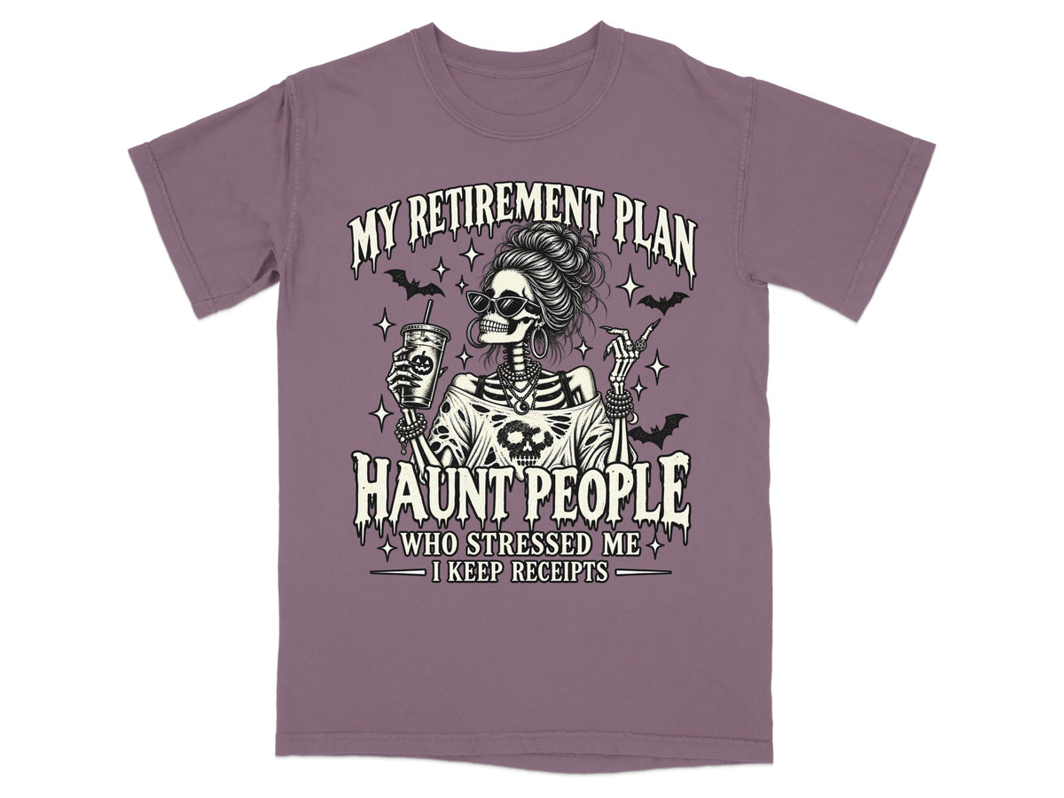 Skeleton woman with sunglasses and drink says, "My retirement plan: Haunt people who stressed me. I keep receipts."