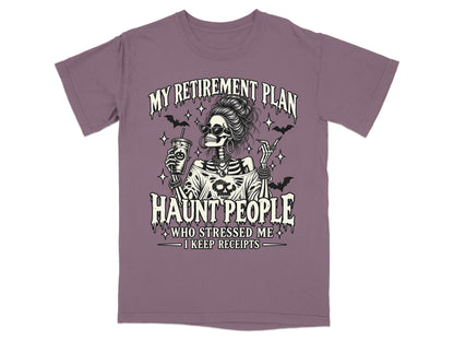 Skeleton woman with sunglasses and drink says, "My retirement plan: Haunt people who stressed me. I keep receipts."