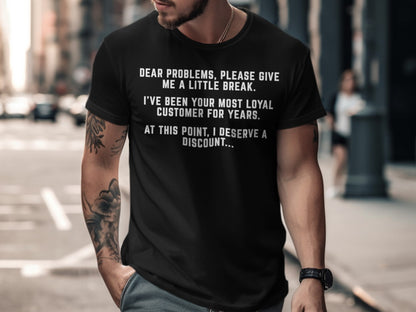 Black t-shirt with white text: "Dear problems, please give me a little break."