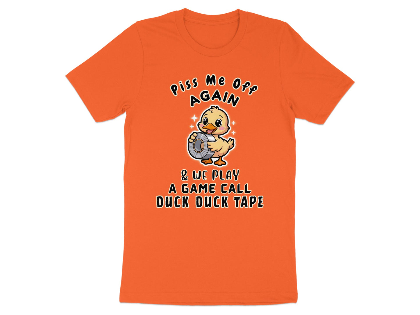 Orange t-shirt with cartoon duck holding tape, text "Piss Me Off Again".