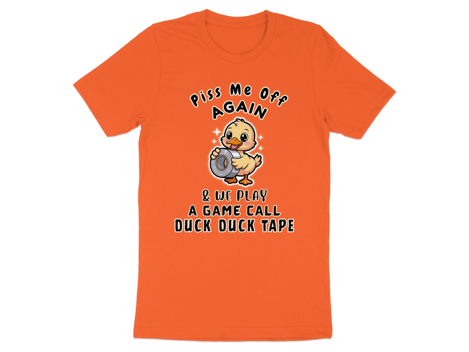 Orange t-shirt with cartoon duck holding tape, text "Piss Me Off Again".
