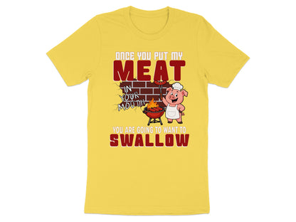 Yellow t-shirt with pig chef, grill, sausages, and text "Once you put my meat in your mouth, you are going to want to swallow".