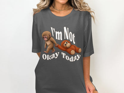 Dark gray t-shirt with "I'm Not Okay Today" text and cartoon monkeys.