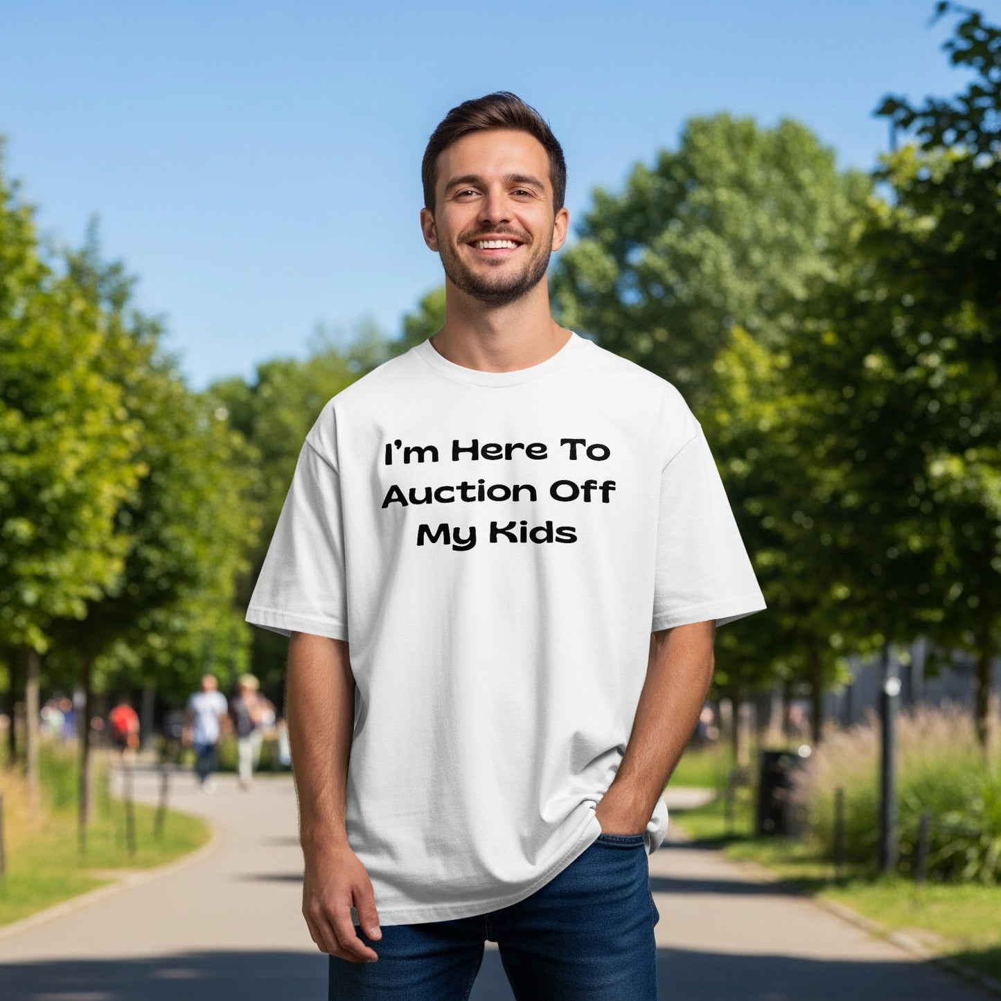 White t-shirt with black text reading "I'm Here To Auction Off My Kids".