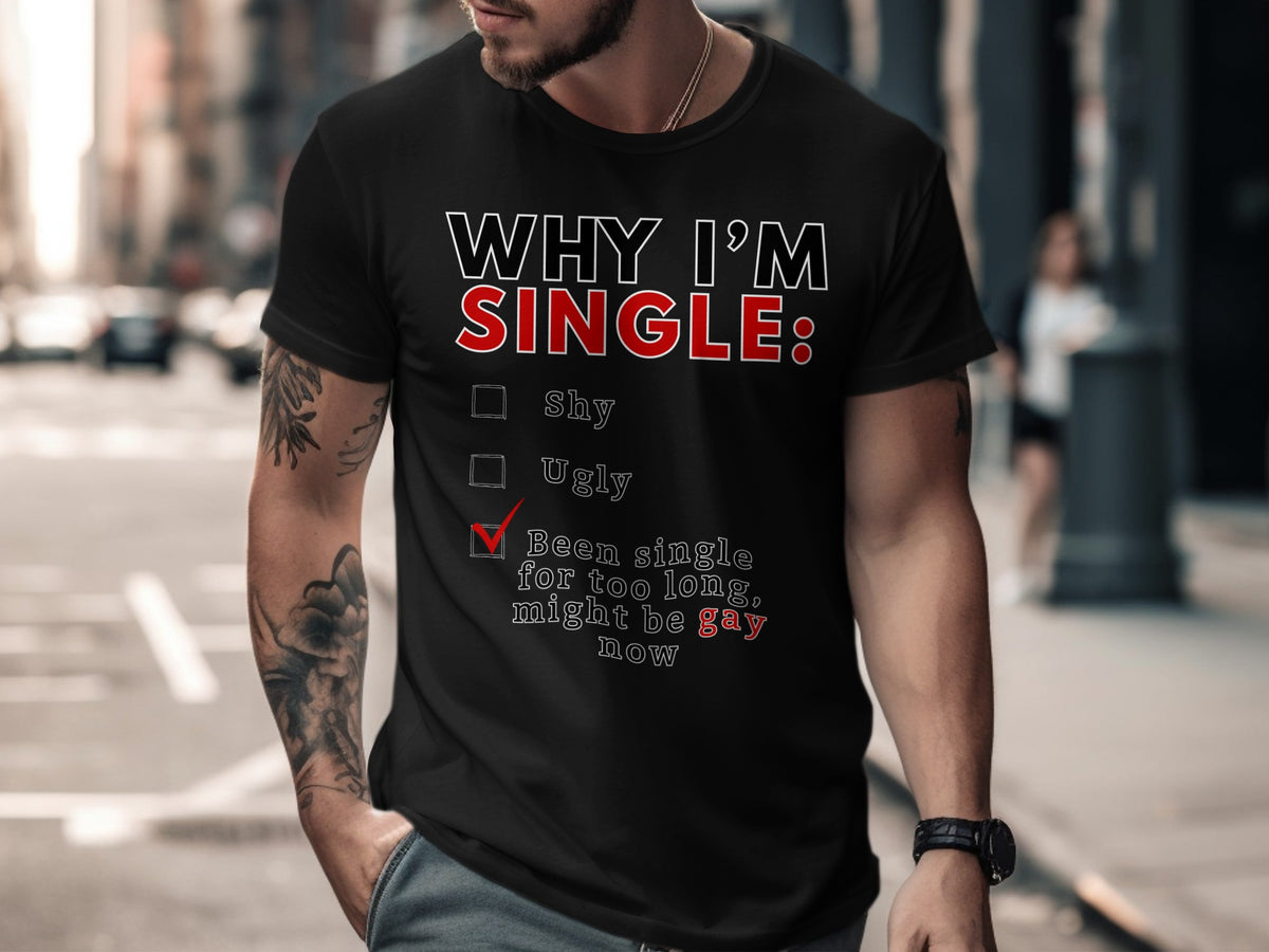 Black t-shirt with "WHY I'M SINGLE:" and a checklist with one item marked.