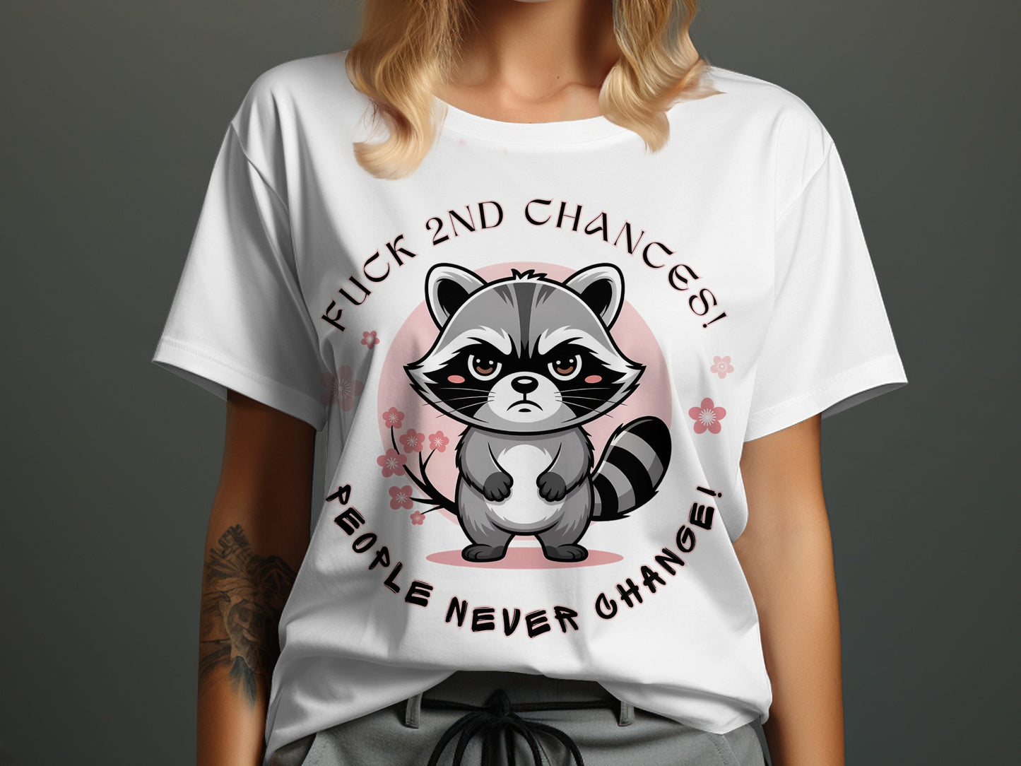 White t-shirt with a grumpy raccoon graphic and text "Fuck 2nd Chances! People Never Change!".