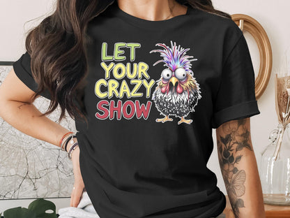 Funny Chicken T-Shirt: Quirky Cartoon Graphic Tee, Let Your Crazy Show