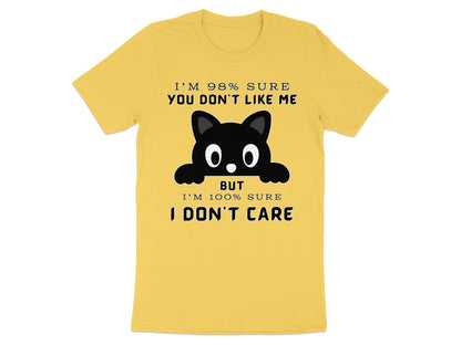 Yellow t-shirt with black text and cartoon cat: "I'M 98% SURE YOU DON'T LIKE ME BUT I'M 100% SURE I DON'T CARE"