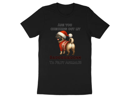 Black t-shirt with a pug wearing a Santa hat and sweater, text reads "BADOGGIEDONK YA FILTY ANIMAL?!"