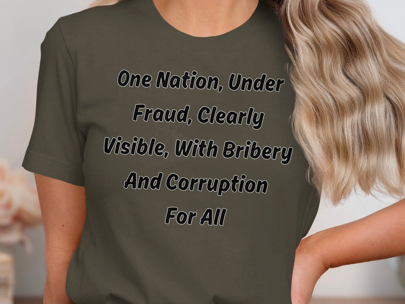 T-shirt with text: "One Nation, Under Fraud, Clearly Visible, With Bribery And Corruption For All."