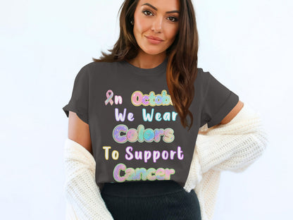 In October We Wear Colors To Support Cancer product type