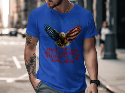 Blue t-shirt with eagle and text: "What if I said that the left and right wing belong to the same bird".