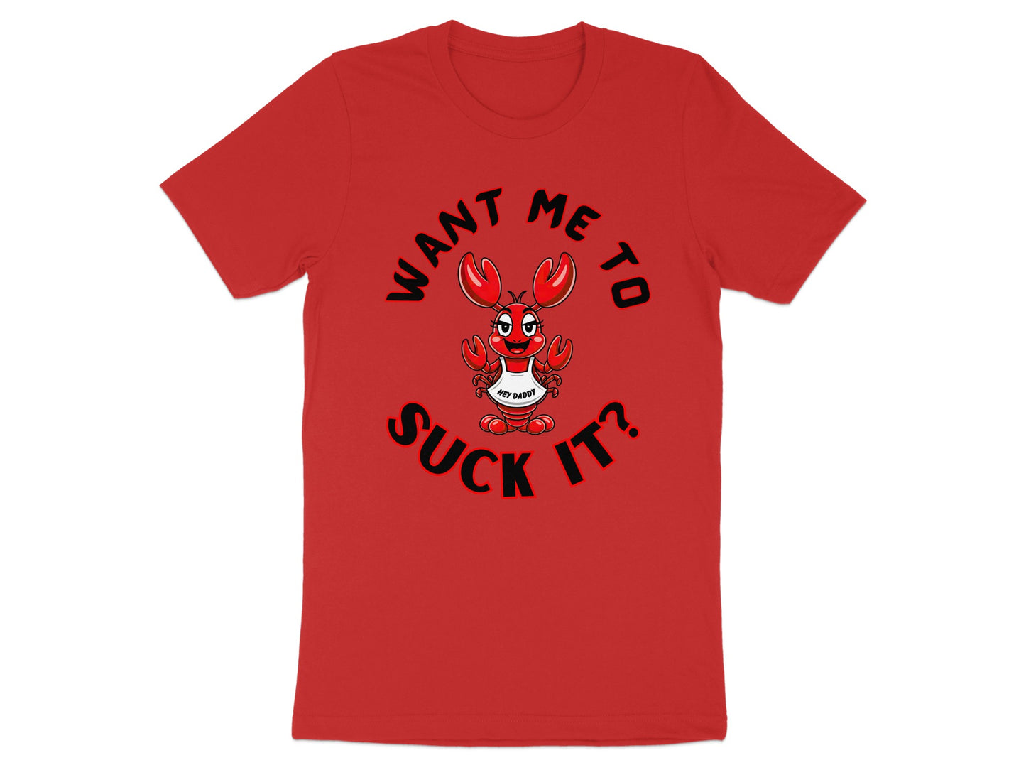 Red t-shirt with cartoon lobster graphic and text "WANT ME TO SUCK IT?".