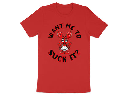 Red t-shirt with cartoon lobster graphic and text "WANT ME TO SUCK IT?".