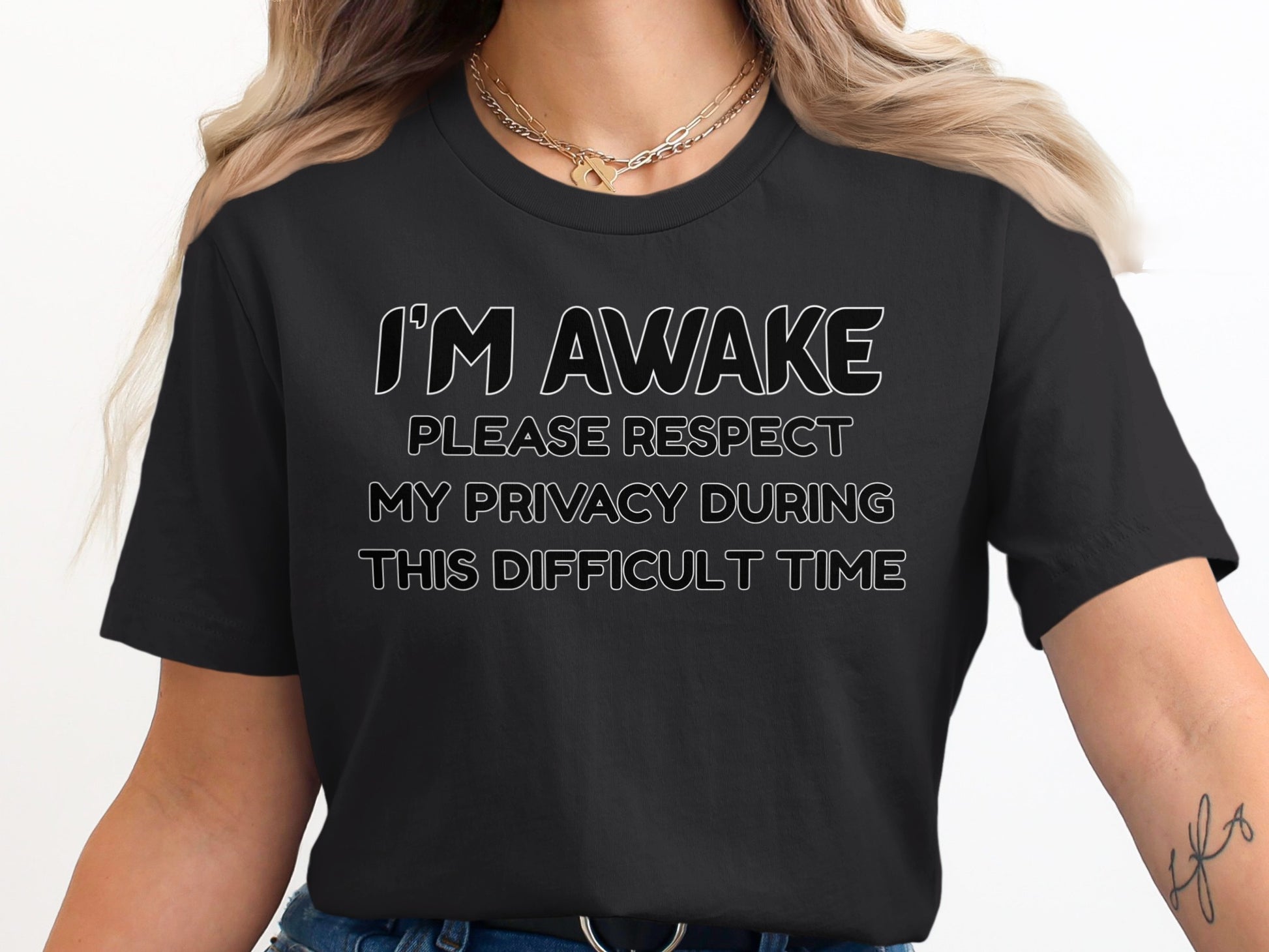 Black t-shirt with white text "I'M AWAKE PLEASE RESPECT MY PRIVACY DURING THIS DIFFICULT TIME".