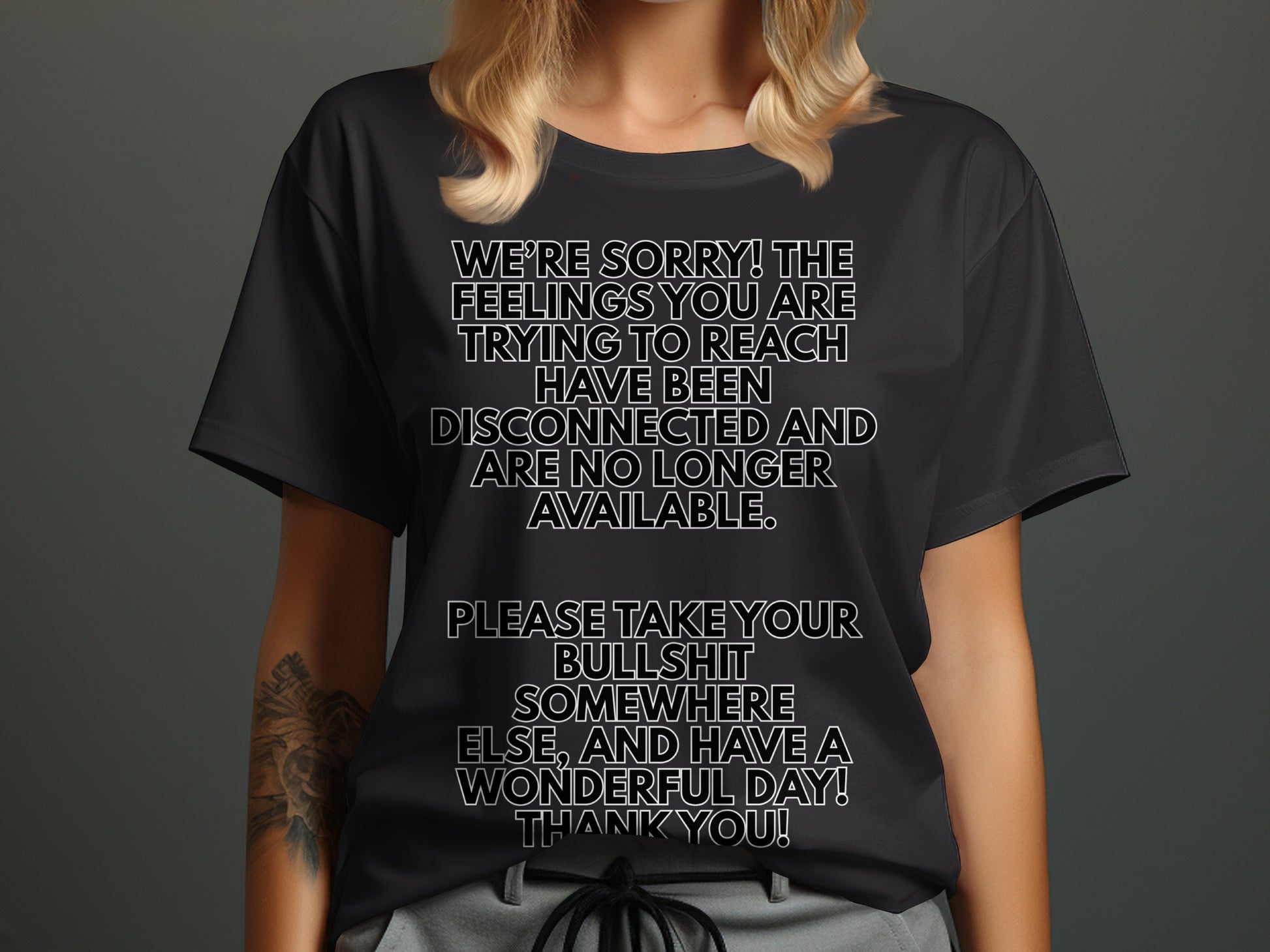 Black t-shirt with white text: "We're sorry! The feelings you are trying to reach have been disconnected and are no longer available."