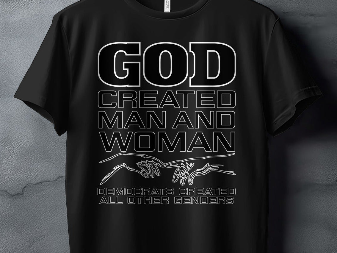 Black t-shirt with text: God created man and woman. Democrats created all other genders.