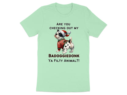 Are you checking out my BADOGGIEDONK ya filthy animal?!