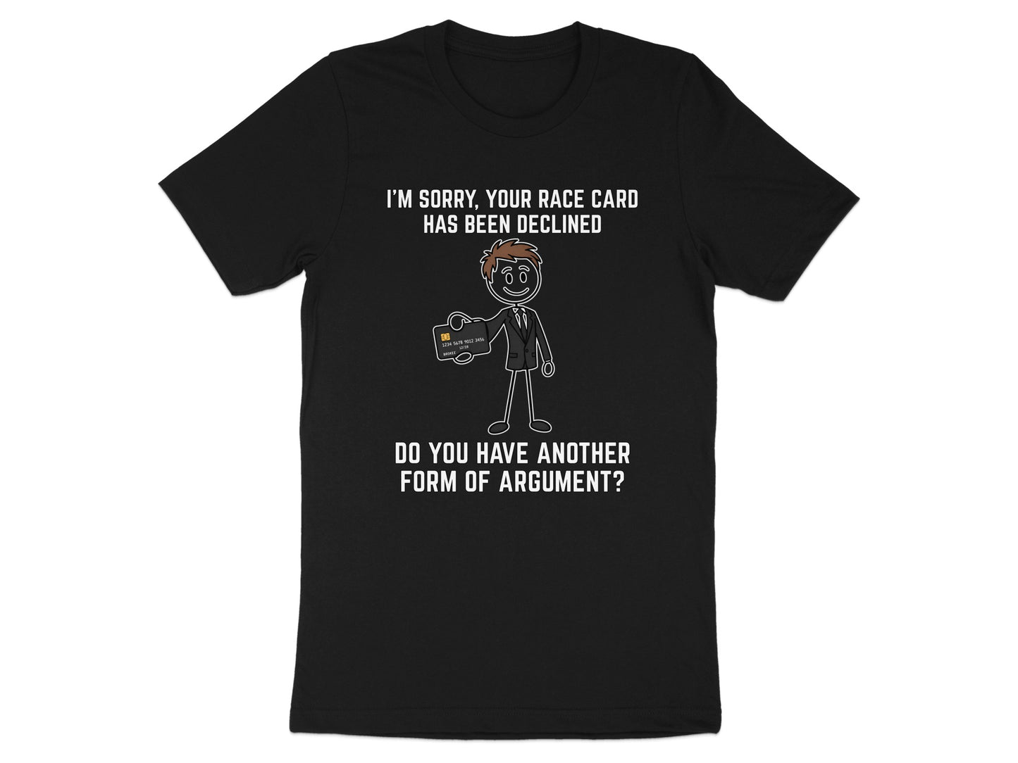Black t-shirt with text "I'M SORRY, YOUR RACE CARD HAS BEEN DECLINED" and cartoon man holding a credit card.