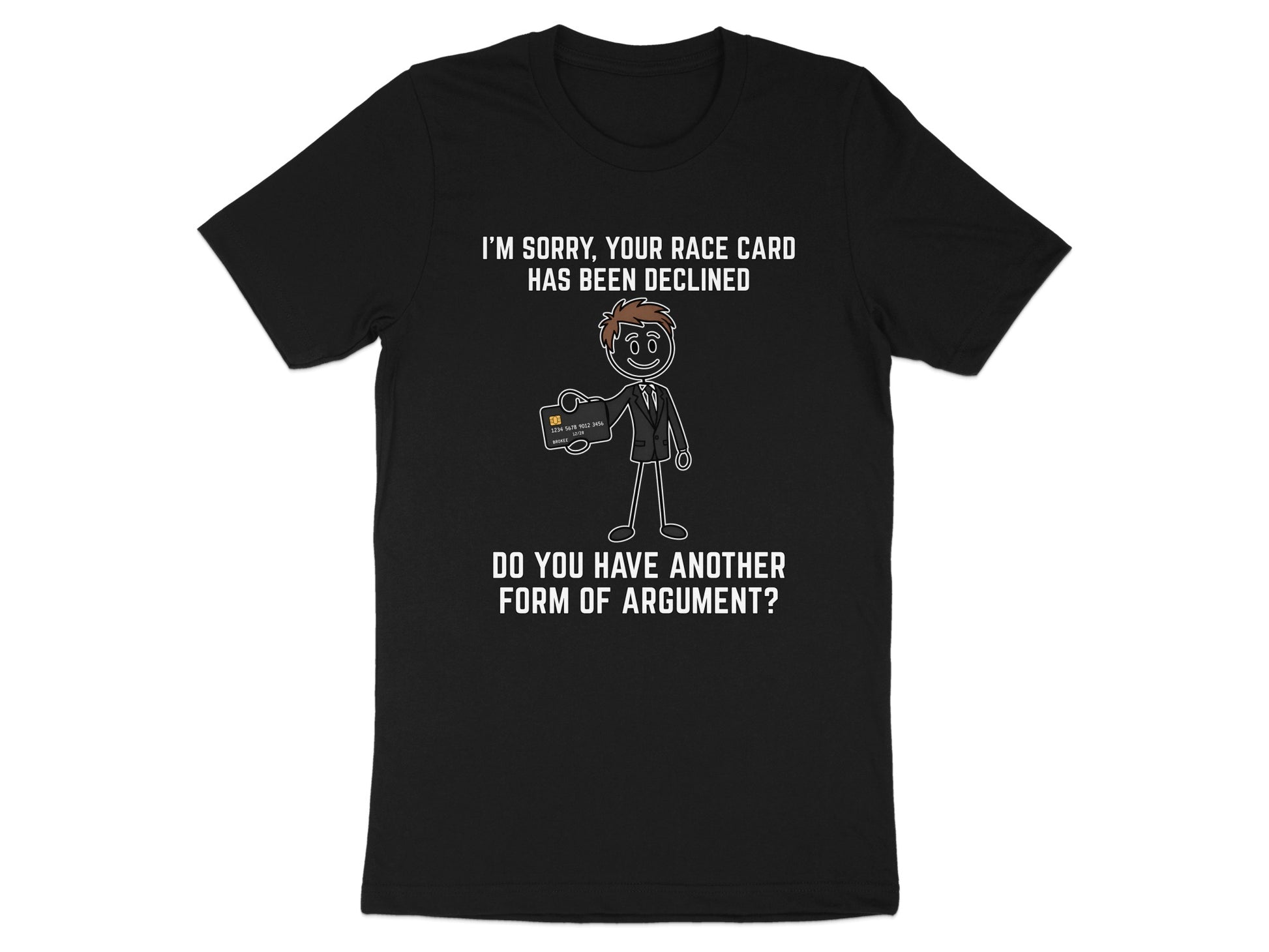 Black t-shirt with text "I'M SORRY, YOUR RACE CARD HAS BEEN DECLINED" and cartoon man holding a credit card.