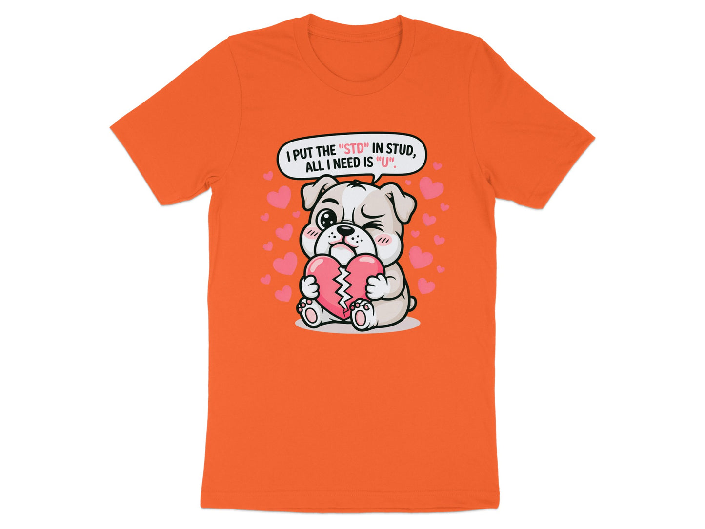 Cute puppy holding broken heart with text "I PUT THE 'STD' IN STUD, ALL I NEED IS 'U'".