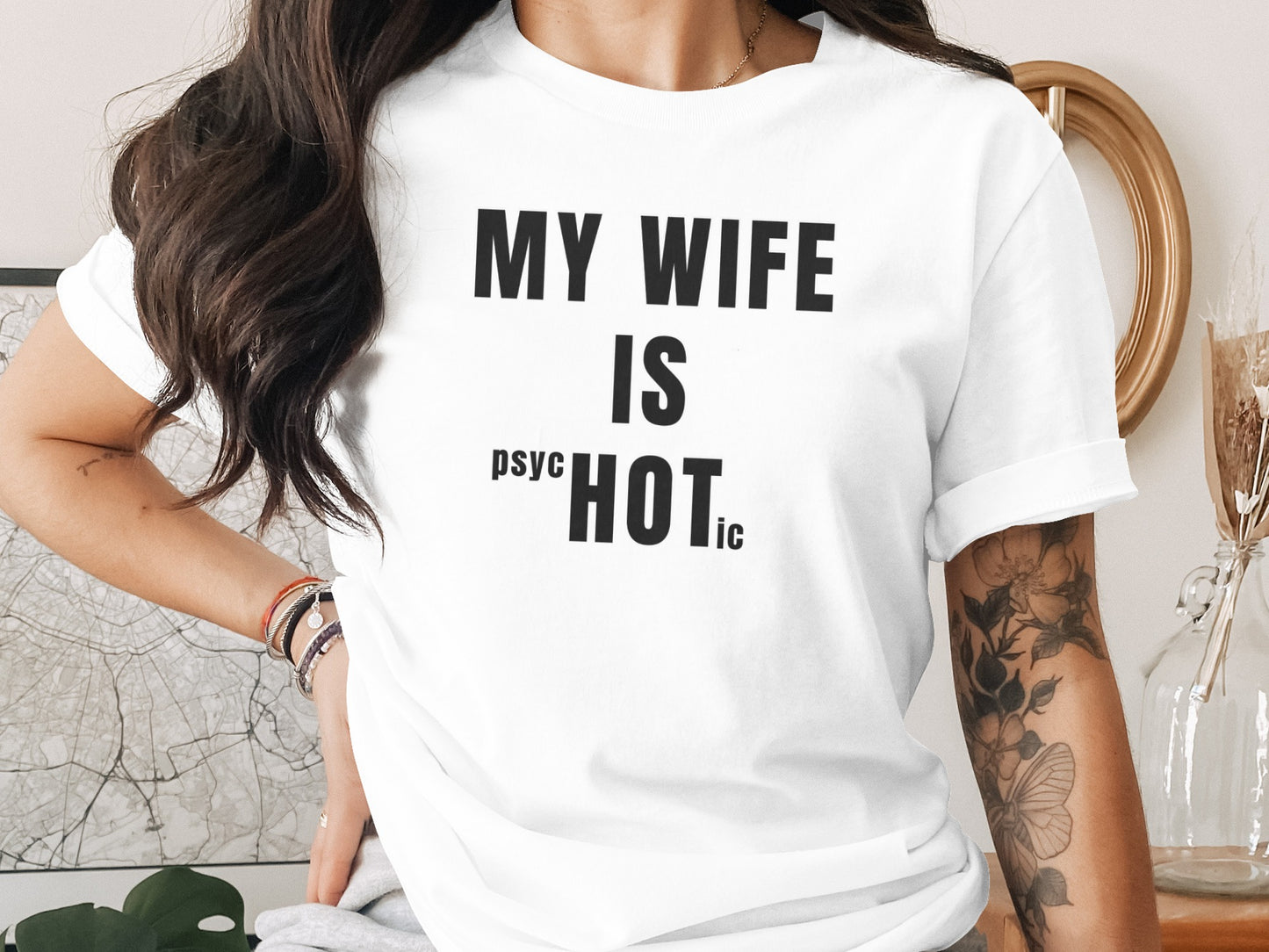 White t-shirt with black text reading "MY WIFE IS PSYCHOTIC".