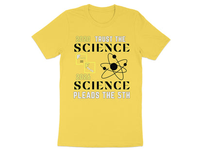 Yellow t-shirt with text "2020 Trust the Science" and "2026 Science Pleads the 5th."