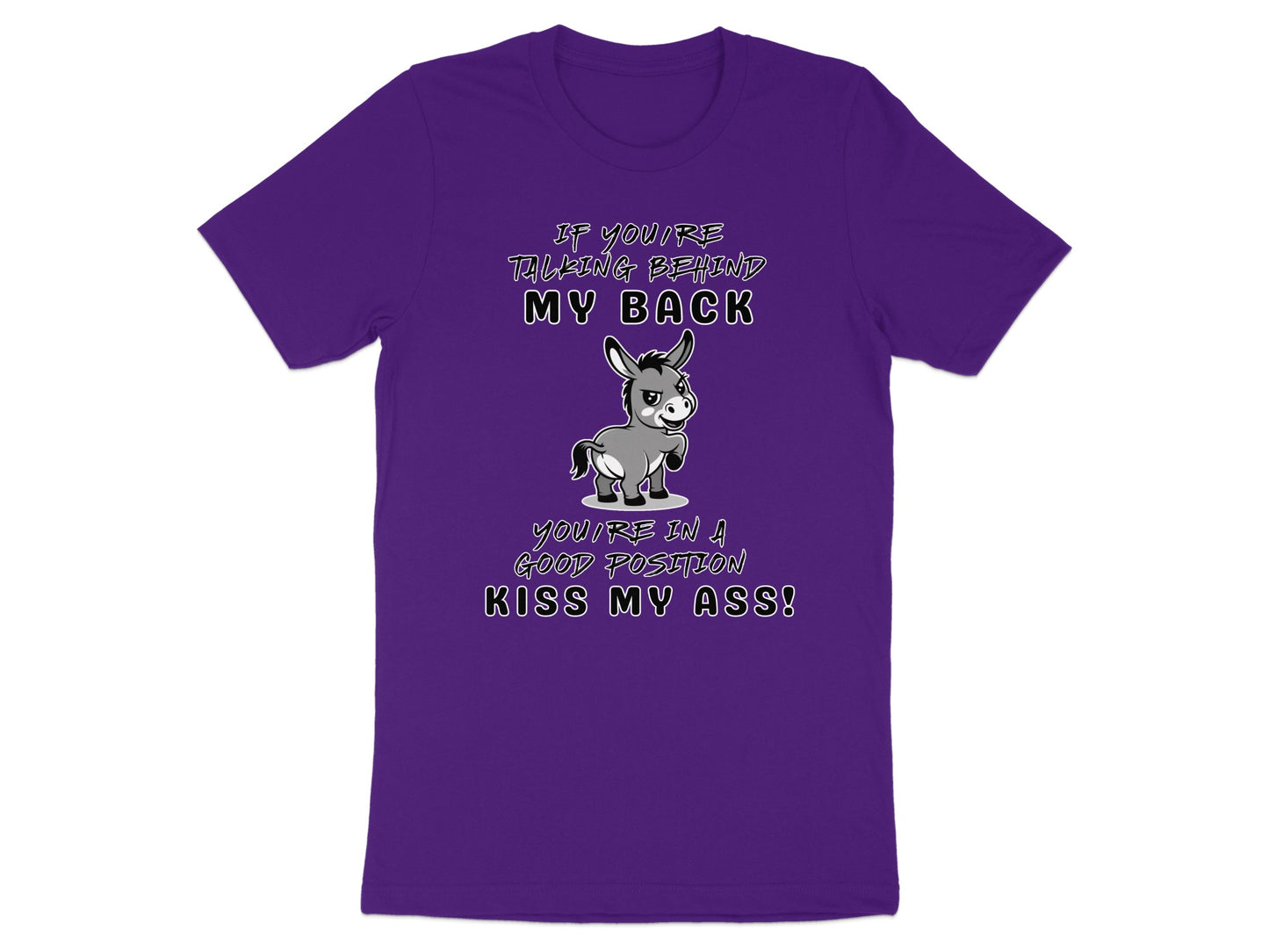 Purple t-shirt with cartoon donkey and humorous text: "If you're talking behind my back, you're in a good position kiss my ass!".