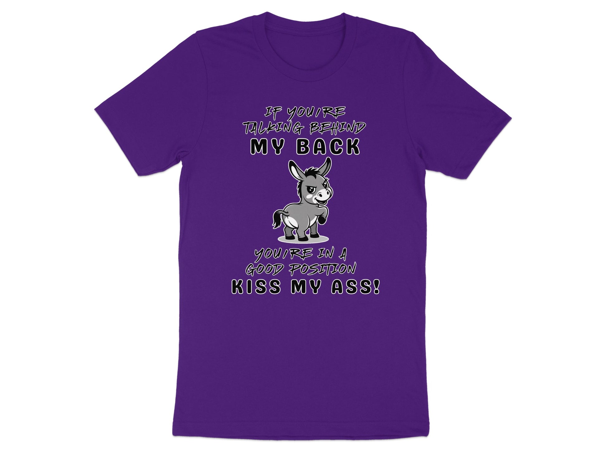 Purple t-shirt with cartoon donkey and humorous text: "If you're talking behind my back, you're in a good position kiss my ass!".