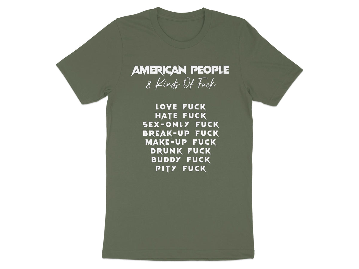 Olive green t-shirt with white text listing 8 kinds of fuck.