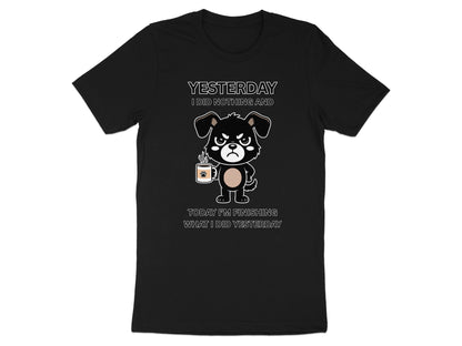 Black t-shirt with grumpy dog holding coffee mug and text "Yesterday I did nothing".