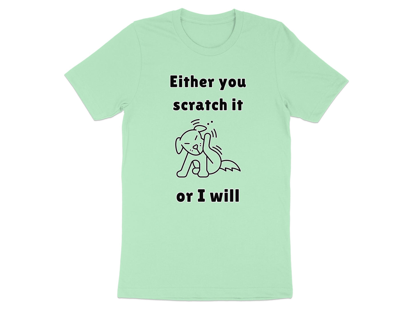Mint green t-shirt with "Either you scratch it or I will" and dog graphic.