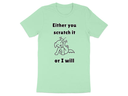 Mint green t-shirt with "Either you scratch it or I will" and dog graphic.