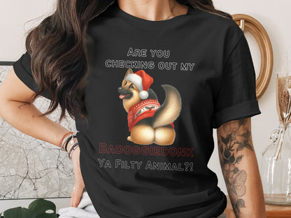 Black t-shirt with text: ARE YOU CHECKING OUT MY BADOGGIEDONK YA FILTY ANIMAL?!
