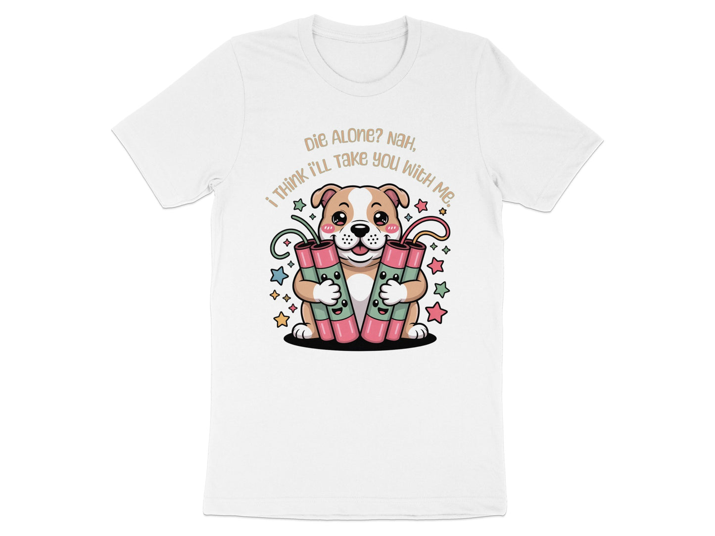 Cute cartoon dog holding firecrackers with text "Die Alone? Nah, I think I'll take you with me."