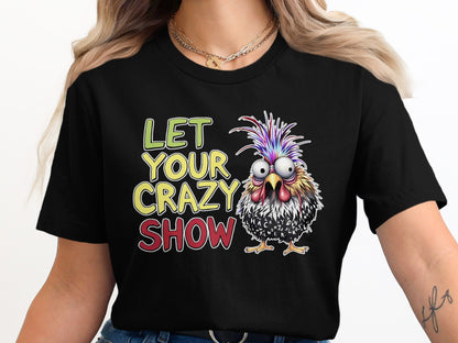 Black t-shirt with "LET YOUR CRAZY SHOW" and a cartoon chicken graphic.