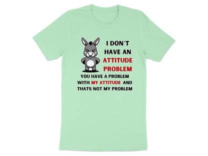 T-shirt with cartoon donkey and text: "I don't have an attitude problem."