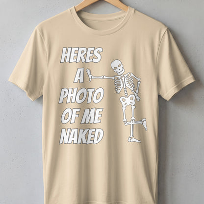 T-shirt with text "heres a photo of me naked" and a skeleton graphic.