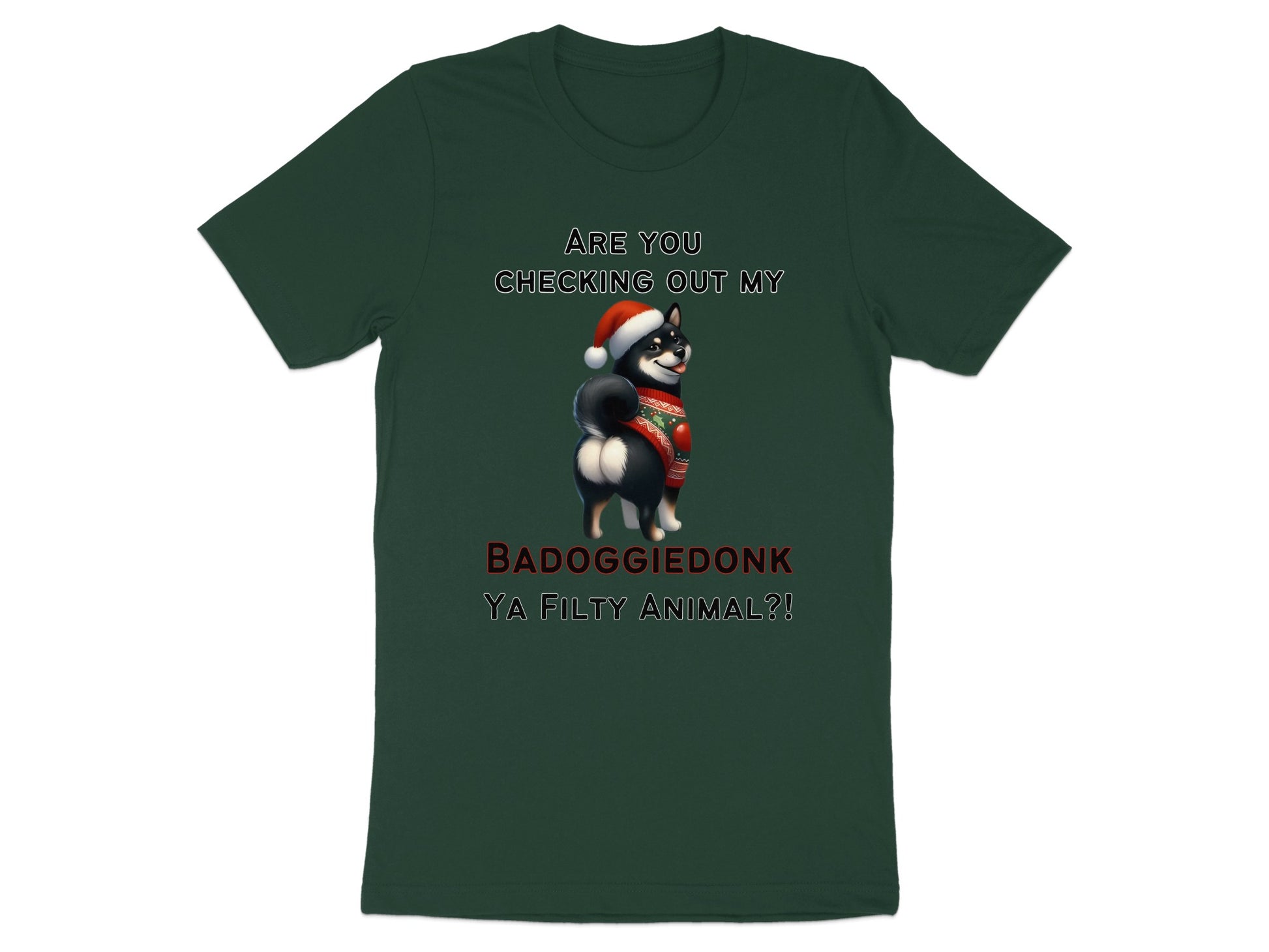 Dark green t-shirt with a Shiba Inu wearing a Santa hat and sweater. Text reads "ARE YOU CHECKING OUT MY BADOGGIEDONK YA FILTY ANIMAL?!".