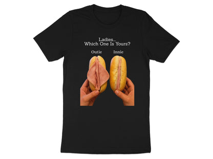 Black t-shirt with "Ladies.... Which One Is Yours? Outie Innie" and two hands holding buns with ham.