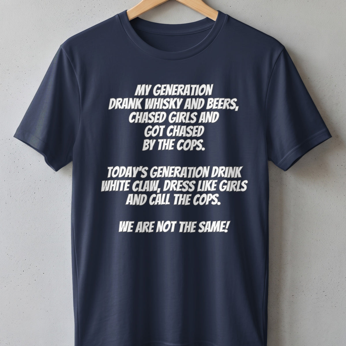 Navy t-shirt with white text reading "My Generation Drank Whisky and Beers..."