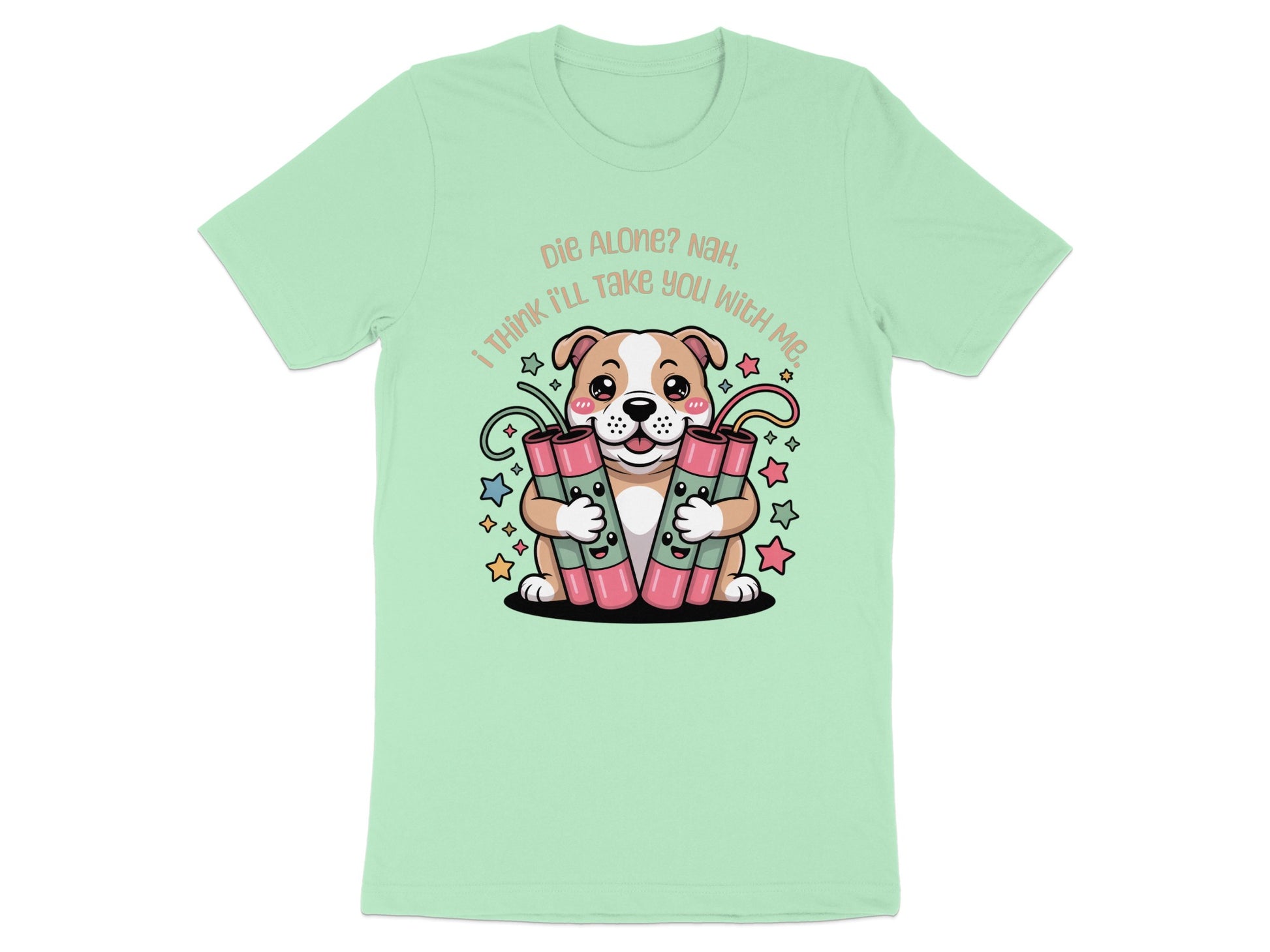 Cute dog holding dynamite sticks with text "Die Alone? Nah, I Think I'll Take You With Me."