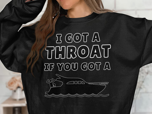 Funny Boating T-Shirt: I Got A Throat If You Got A Boat