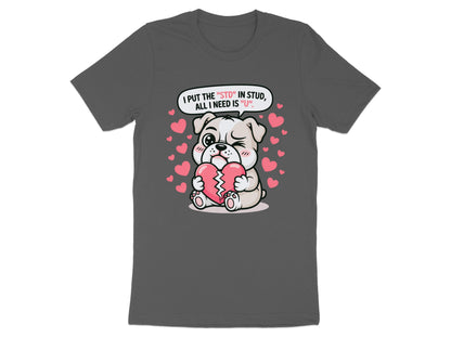 Bulldog holding broken heart with text "I put the 'STD' in stud, all I need is 'U'."
